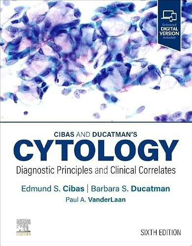 Cibas and Ducatman’s Cytology: Diagnostic Principles and Clinical Correlates: $180.21 Cibas and Ducatman’s Cytology: Diagnostic Principles and Clinical Correlates: $180.21