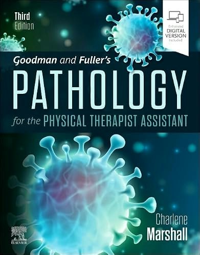 Goodman and Fuller’s Pathology for the Physical Therapist Assistant: $90.46 Goodman and Fuller’s Pathology for the Physical Therapist Assistant: $90.46