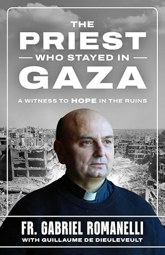 The Priest Who Stayed in Gaza: A Witness to Hope in the Rubble: $14.10