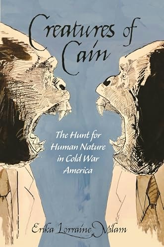 Creatures of Cain: The Hunt for Human Nature in Cold War America: $22.63 Creatures of Cain: The Hunt for Human Nature in Cold War America: $22.63