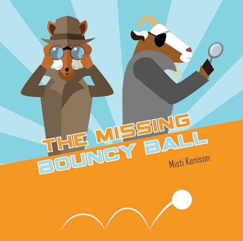 The Missing Bouncy Ball: A Fox and Goat Mystery: $12.20 The Missing Bouncy Ball: A Fox and Goat Mystery: $12.20