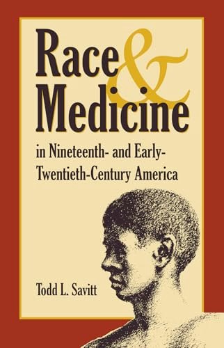 Race and Medicine in Nineteenth and Early Twentieth Century America: $24.45 Race and Medicine in Nineteenth and Early Twentieth Century America: $24.45