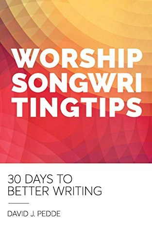 Worship Songwriting Tips: 30 Days to Better Writing: $9.49
