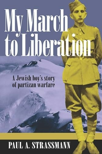 My March to Liberation: A Jewish Boy's Story of Partizan Warfare: $12.32 My March to Liberation: A Jewish Boy's Story of Partizan Warfare: $12.32