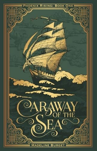 Caraway of the Sea: Phoenix Rising: Book One: $13.99 Caraway of the Sea: Phoenix Rising: Book One: $13.99