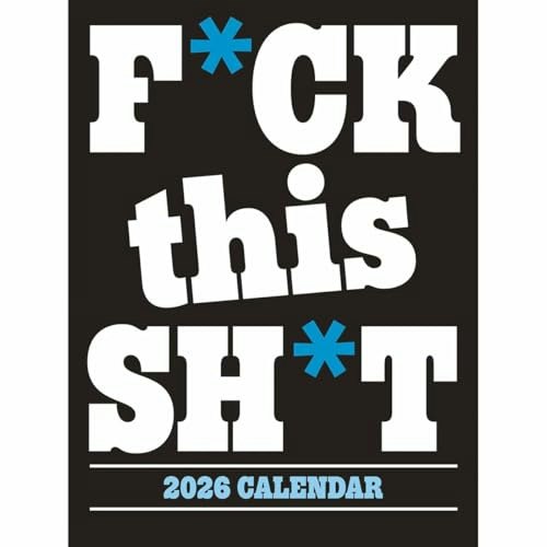 F*ck This Sh*t 9"x12" Wall Calendar: $8.99 F*ck This Sh*t 9"x12" Wall Calendar: $8.99