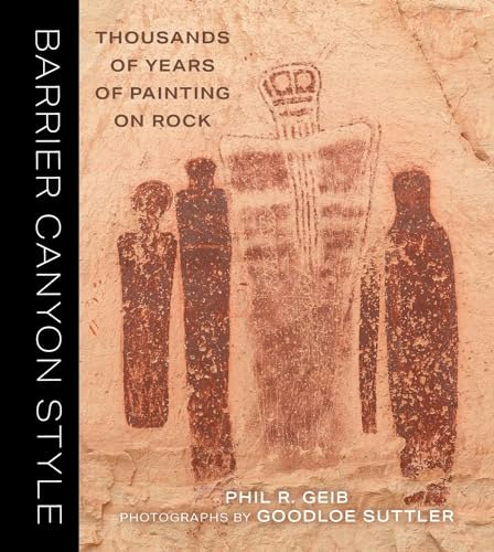 Barrier Canyon Style: Thousands of Years of Painting on Rock: $104.50 Barrier Canyon Style: Thousands of Years of Painting on Rock: $104.50