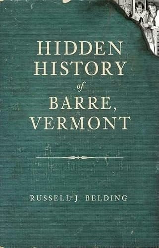 Hidden History of Barre, Vermont: $18.14 Hidden History of Barre, Vermont: $18.14
