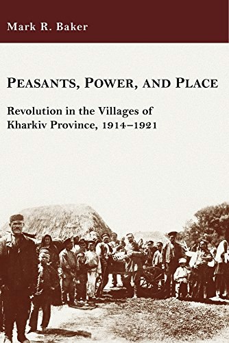 Peasants, Power, and Place: Revolution in the Villages of Kharkiv Province, 1914–1921: $36.46