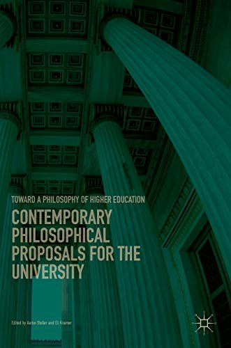 Contemporary Philosophical Proposals for the University: Toward a Philosophy of Higher Education: $40.51 Contemporary Philosophical Proposals for the University: Toward a Philosophy of Higher Education: $40.51