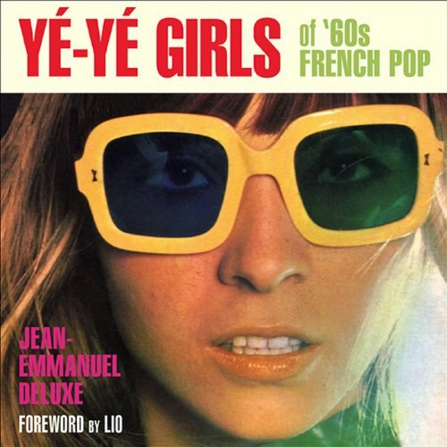 Yé-Yé Girls of '60s French Pop: $8.69 Yé-Yé Girls of '60s French Pop: $8.69