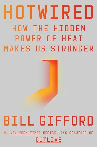 Hotwired: How the Hidden Power of Heat Makes Us Stronger: $18.81 Hotwired: How the Hidden Power of Heat Makes Us Stronger: $18.81
