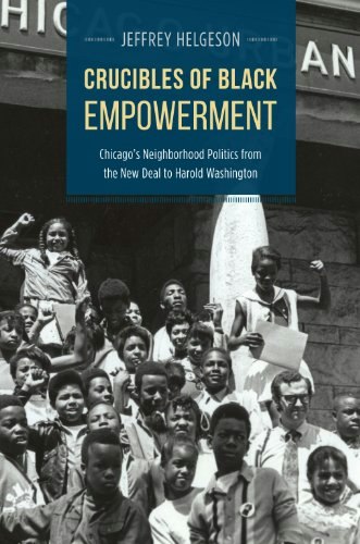 Crucibles of Black Empowerment: Chicago's Neighborhood Politics from the New Deal to Harold Washington: $29.59 Crucibles of Black Empowerment: Chicago's Neighborhood Politics from the New Deal to Harold Washington: $29.59