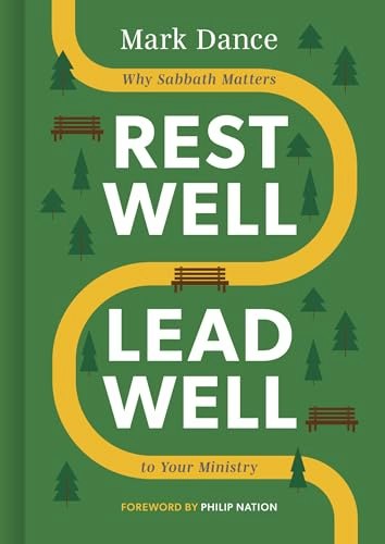 Rest Well, Lead Well: Why Sabbath Matters to Your Ministry: $15.76 Rest Well, Lead Well: Why Sabbath Matters to Your Ministry: $15.76