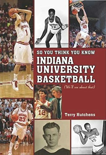 So You Think You Know Indiana University Basketball?: $8.69 So You Think You Know Indiana University Basketball?: $8.69