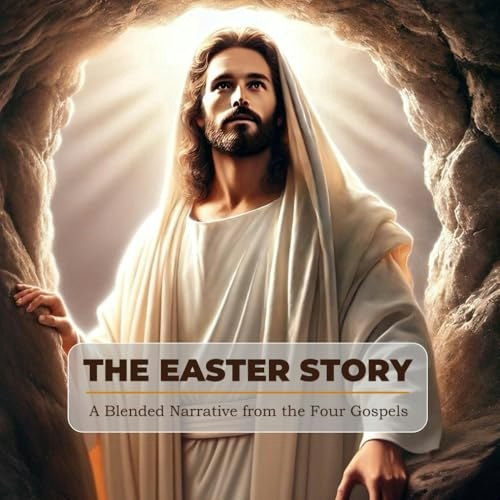 The Easter Story: A Blended Narrative from the Four Gospels: $18.26 The Easter Story: A Blended Narrative from the Four Gospels: $18.26