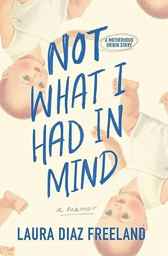 Not What I Had in Mind: A Motherhood Origin Story: $5.69 Not What I Had in Mind: A Motherhood Origin Story: $5.69