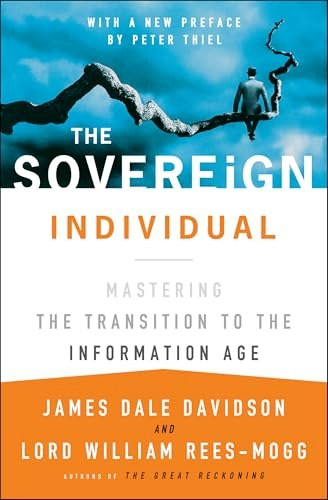 The Sovereign Individual: Mastering the Transition to the Information Age: $12.73 The Sovereign Individual: Mastering the Transition to the Information Age: $12.73