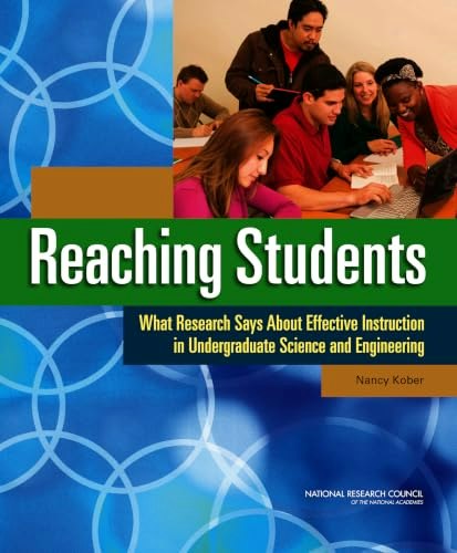 Reaching Students: What Research Says About Effective Instruction in Undergraduate Science and Engineering: $22.37 Reaching Students: What Research Says About Effective Instruction in Undergraduate Science and Engineering: $22.37