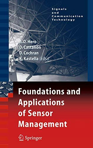 Foundations and Applications of Sensor Management: $71.65 Foundations and Applications of Sensor Management: $71.65