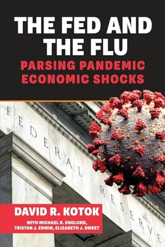 The Fed and the Flu: Parsing Pandemic Economic Shocks: $44.72 The Fed and the Flu: Parsing Pandemic Economic Shocks: $44.72