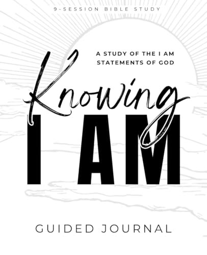 Knowing I Am: A Study on the I Am Statements of God: $9.48 Knowing I Am: A Study on the I Am Statements of God: $9.48