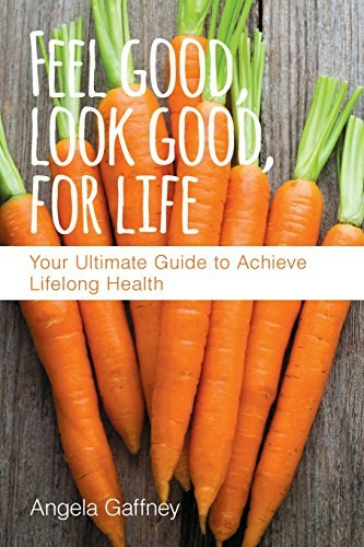 Feel Good, Look Good, For Life: Your Ultimate Guide to Achieve Lifelong Health: $14.42 Feel Good, Look Good, For Life: Your Ultimate Guide to Achieve Lifelong Health: $14.42