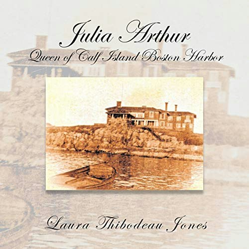 Julia Arthur: Queen of Calf Island, Boston Harbor: $42.54 Julia Arthur: Queen of Calf Island, Boston Harbor: $42.54