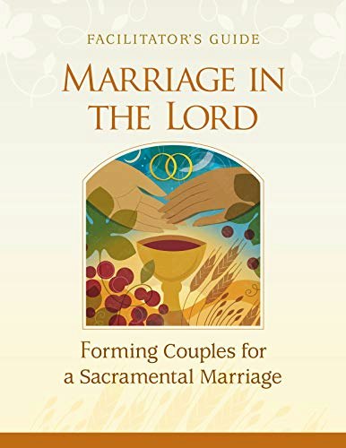 Marriage in the Lord Facilitator's Guide: $30.15 Marriage in the Lord Facilitator's Guide: $30.15