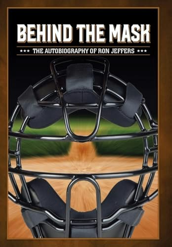 Behind the Mask: The Autobiography of Ron Jeffers: $32.12 Behind the Mask: The Autobiography of Ron Jeffers: $32.12
