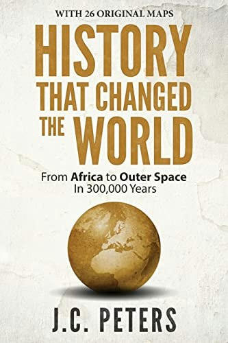 History That Changed the World: From Africa to Outer Space in 300,000 Years: $17.42