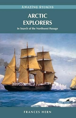Arctic Explorers: In Search of the Northwest Passage: $7.19 Arctic Explorers: In Search of the Northwest Passage: $7.19