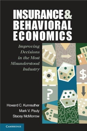 Insurance and Behavioral Economics: Improving Decisions in the Most Misunderstood Industry: $29.33 Insurance and Behavioral Economics: Improving Decisions in the Most Misunderstood Industry: $29.33