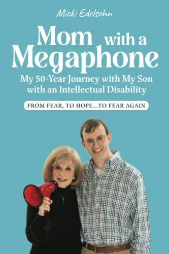 Mom with a Megaphone: My 50 Year Journey With My Son with an Intellectual Disability: $14.28