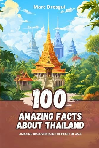 100 Amazing Facts about Thailand: $12.33 100 Amazing Facts about Thailand: $12.33