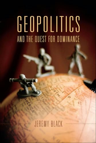 Geopolitics and the Quest for Dominance: $2.99 Geopolitics and the Quest for Dominance: $2.99