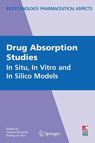 Drug Absorption Studies: In Situ, In Vitro and In Silico Models: $65.11 Drug Absorption Studies: In Situ, In Vitro and In Silico Models: $65.11