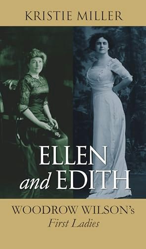 Ellen and Edith: Woodrow Wilson's First Ladies: $5.98 Ellen and Edith: Woodrow Wilson's First Ladies: $5.98
