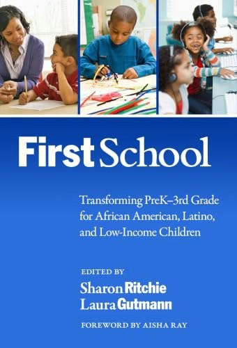 FirstSchool: Transforming PreK–3rd Grade for African American, Latino, and Low-Income Children: $8.41 FirstSchool: Transforming PreK–3rd Grade for African American, Latino, and Low-Income Children: $8.41