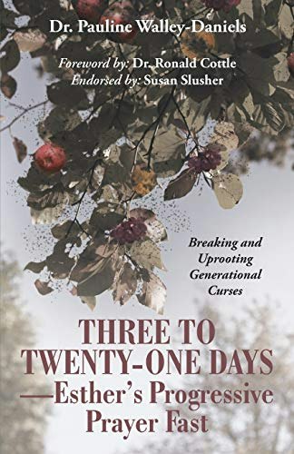 Esther's Progressive Prayer Fast: Breaking and Uprooting Generational Curses: $22.15 Esther's Progressive Prayer Fast: Breaking and Uprooting Generational Curses: $22.15