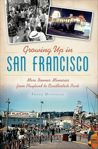 Growing Up in San Francisco: More Boomer Memories: $0.99 Growing Up in San Francisco: More Boomer Memories: $0.99