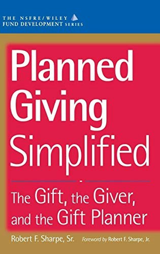 Planned Giving Simplified: The Gift, The Giver, and the Gift Planner: $29.13 Planned Giving Simplified: The Gift, The Giver, and the Gift Planner: $29.13
