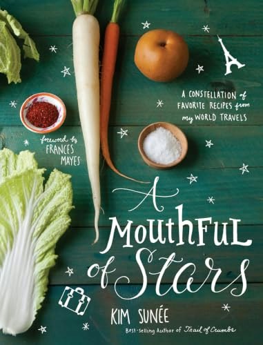A Mouthful of Stars: A Constellation of Favorite Recipes from My World Travels: $0.99 A Mouthful of Stars: A Constellation of Favorite Recipes from My World Travels: $0.99