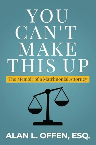 You Can't Make This Up: The Memoir of a Matrimonial Attorney: $18.63