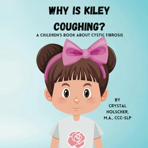 Why is Kiley Coughing? A Children's Book About Cystic Fibrosis: $10.41 Why is Kiley Coughing? A Children's Book About Cystic Fibrosis: $10.41