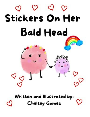 Stickers On Her Bald Head: Explaining Cancer and Chemo Hair Loss to Children: $11.12 Stickers On Her Bald Head: Explaining Cancer and Chemo Hair Loss to Children: $11.12