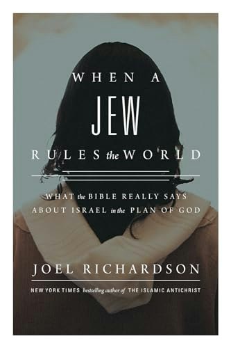When a Jew Rules the World: What the Bible Really Says about Israel in the Plan of God: $11.32