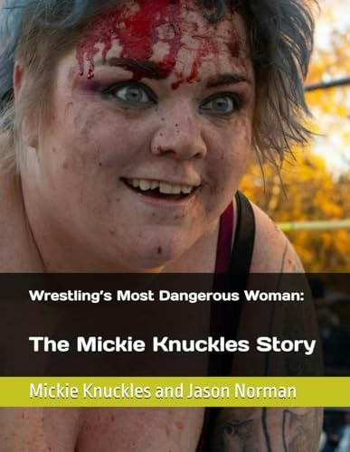 Wrestling’s Most Dangerous Woman: The Mickie Knuckles Story: $13.39