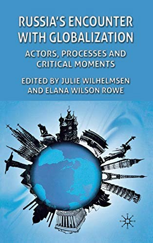 Russia's Encounter with Globalisation: Actors, Processes and Critical Moments: $39.05 Russia's Encounter with Globalisation: Actors, Processes and Critical Moments: $39.05