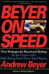 Beyer on Speed: New Strategies for Racetrack Betting: $11.63 Beyer on Speed: New Strategies for Racetrack Betting: $11.63